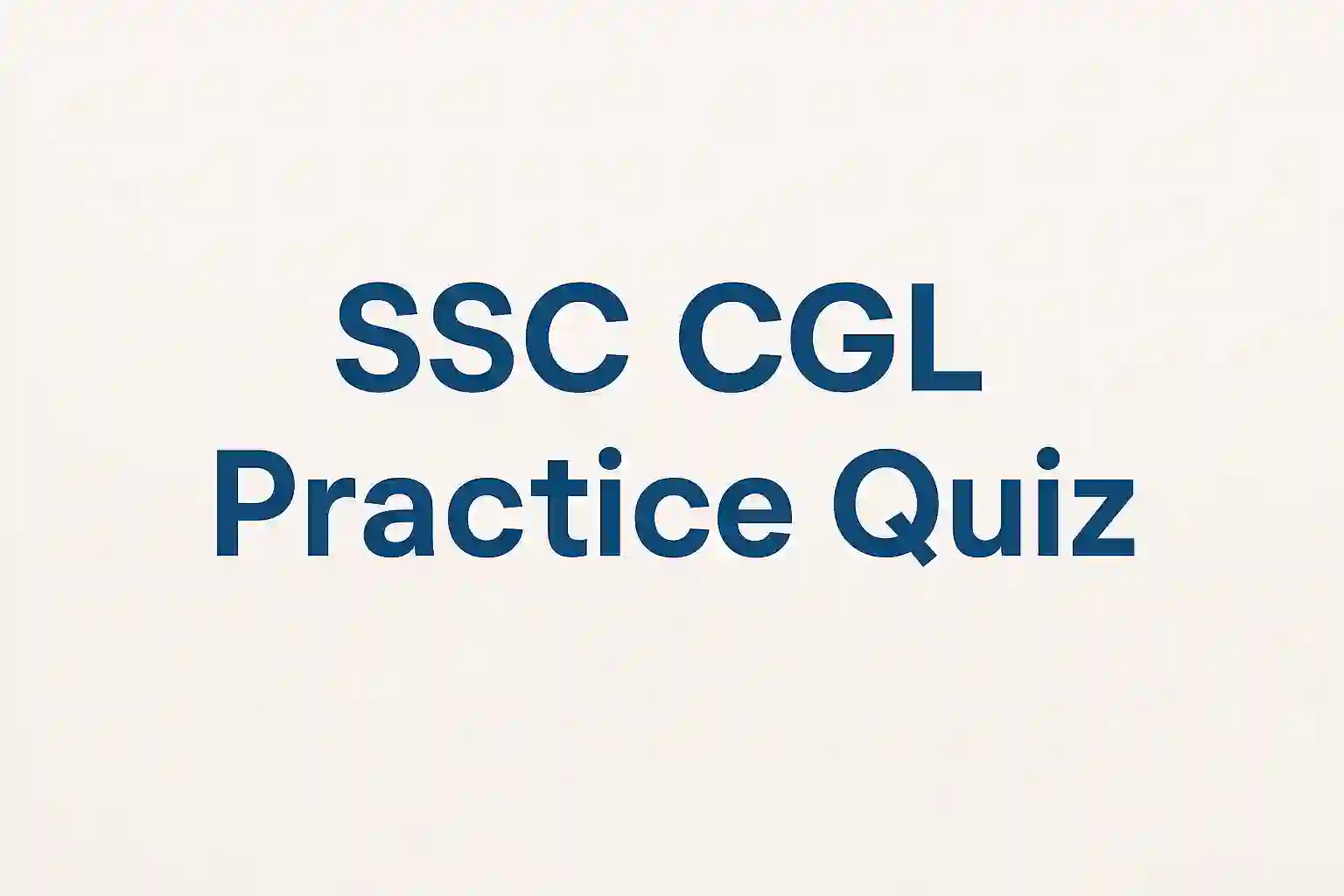 SSC CGL Practice Quiz